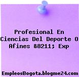 Profesional En Ciencias Del Deporte O Afines &8211; Exp