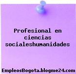 Profesional en ciencias socialeshumanidades