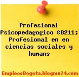 Profesional Psicopedagogico &8211; Profesional en en ciencias sociales y humans