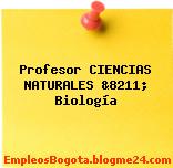 Profesor CIENCIAS NATURALES &8211; Biología