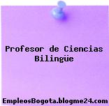 Profesor de Ciencias Bilingüe