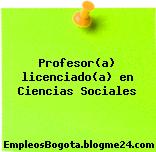 Profesor(a) licenciado(a) en Ciencias Sociales