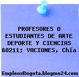PROFESORES O ESTUDIANTES DE ARTE DEPORTE Y CIENCIAS &8211; VACIONES, Chía