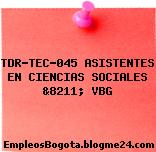 TDR-TEC-045 ASISTENTES EN CIENCIAS SOCIALES &8211; VBG