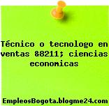 Técnico o tecnologo en ventas &8211; ciencias economicas