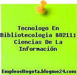 Tecnologo En Bibliotecologia &8211; Ciencias De La Información