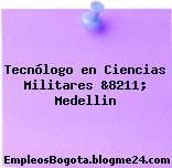 Tecnólogo en Ciencias Militares &8211; Medellin