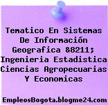 Tematico En Sistemas De Información Geografica &8211; Ingenieria Estadistica Ciencias Agropecuarias Y Economicas