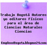 Trabajo Bogotá Autores yo editores Físicos para el área de Ciencias Naturales Ciencias