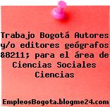 Trabajo Bogotá Autores y/o editores geógrafos &8211; para el área de Ciencias Sociales Ciencias