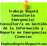 Trabajo Bogotá Consultoría Emergencia: Consultor/a en Gestión de la Información y Reporte en Emergencias Ciencias