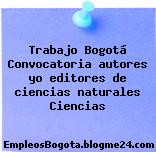 Trabajo Bogotá Convocatoria autores yo editores de ciencias naturales Ciencias
