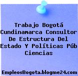 Trabajo Bogotá Cundinamarca Consultor De Estructura Del Estado Y Políticas Púb Ciencias