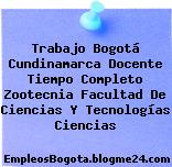 Trabajo Bogotá Cundinamarca Docente Tiempo Completo Zootecnia Facultad De Ciencias Y Tecnologías Ciencias