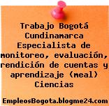 Trabajo Bogotá Cundinamarca Especialista de monitoreo, evaluación, rendición de cuentas y aprendizaje (meal) Ciencias