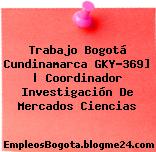 Trabajo Bogotá Cundinamarca GKY-369] | Coordinador Investigación De Mercados Ciencias