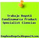 Trabajo Bogotá Cundinamarca Product Specialist Ciencias