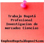 Trabajo Bogotá Profesional Investigacion de mercados Ciencias