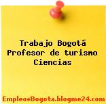 Trabajo Bogotá Profesor de turismo Ciencias