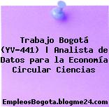 Trabajo Bogotá (YV-441) | Analista de Datos para la Economía Circular Ciencias