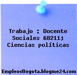 Trabajo : Docente Sociales &8211; Ciencias políticas