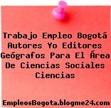 Trabajo Empleo Bogotá Autores Yo Editores Geógrafos Para El Área De Ciencias Sociales Ciencias