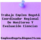 Trabajo Empleo Bogotá Coordinador Regional De Monitoreo Y Evaluación Ciencias