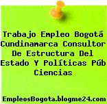 Trabajo Empleo Bogotá Cundinamarca Consultor De Estructura Del Estado Y Políticas Púb Ciencias