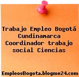 Trabajo Empleo Bogotá Cundinamarca Coordinador trabajo social Ciencias