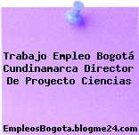 Trabajo Empleo Bogotá Cundinamarca Director De Proyecto Ciencias