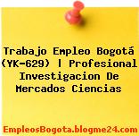 Trabajo Empleo Bogotá (YK-629) | Profesional Investigacion De Mercados Ciencias