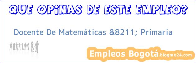 Docente De Matemáticas &8211; Primaria