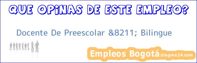Docente De Preescolar &8211; Bilingue