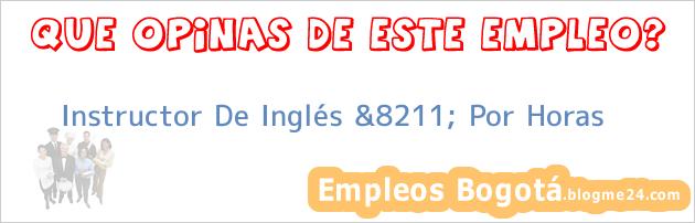 Instructor De Inglés &8211; Por Horas
