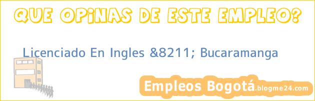 Licenciado En Ingles &8211; Bucaramanga