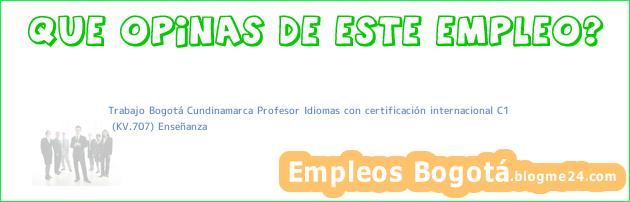 Trabajo Bogotá Cundinamarca Profesor Idiomas con certificación internacional C1 | (KV.707) Enseñanza