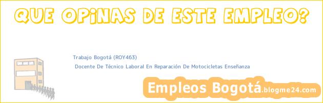 Trabajo Bogotá (ROY463) | Docente De Técnico Laboral En Reparación De Motocicletas Enseñanza