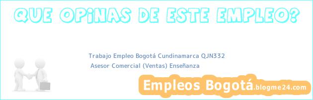 Trabajo Empleo Bogotá Cundinamarca QJN332 | Asesor Comercial (Ventas) Enseñanza