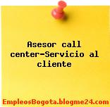Asesor call center-Servicio al cliente