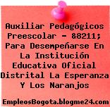 Auxiliar Pedagógicos Preescolar “ &8211; Para Desempeñarse En La Institución Educativa Oficial Distrital La Esperanza Y Los Naranjos