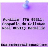Auxiliar TPM &8211; Compañía de Galletas Noel &8211; Medellín