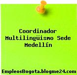 Coordinador Multilingüismo Sede Medellín