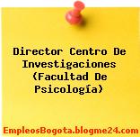 Director Centro De Investigaciones (Facultad De Psicología)