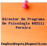 Director De Programa De Psicología &8211; Pereira