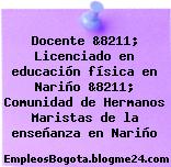 Docente &8211; Licenciado en educación física en Nariño &8211; Comunidad de Hermanos Maristas de la enseñanza en Nariño