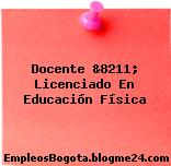 Docente &8211; Licenciado En Educación Física
