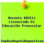 Docente &8211; Licenciado En Educación Preescolar