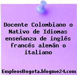 Docente Colombiano o Nativo de Idiomas enseñanza de inglés francés alemán o italiano