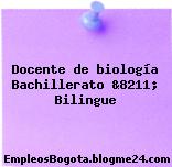 Docente de biología Bachillerato &8211; Bilingue