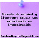 Docente de español y literatura &8211; Con experiencia en investigación